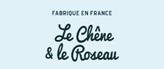 Fabrique En France - le chene & le roseau